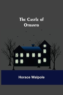 The Castle Of Otranto by Walpole, Horace