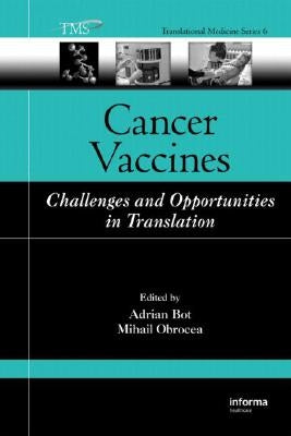 Cancer Vaccines: Challenges and Opportunities in Translation by Bot, Adrian