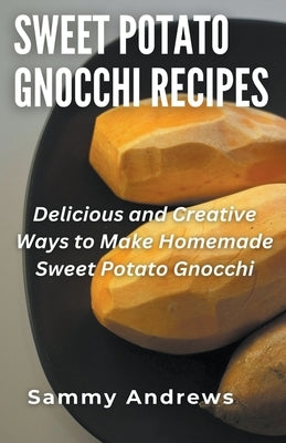 Sweet Potato Gnocchi Recipes by Andrews, Sammy