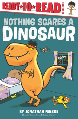 Nothing Scares a Dinosaur by Fenske, Jonathan