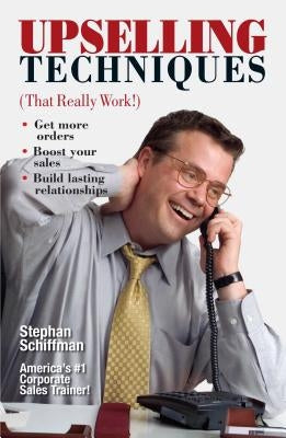 Upselling Techniques: That Really Work! by Schiffman, Stephan