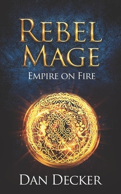 Rebel Mage by Decker, Dan