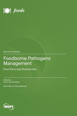 Foodborne Pathogens Management: From Farm and Pond to Fork by Smulders, Frans J. M.