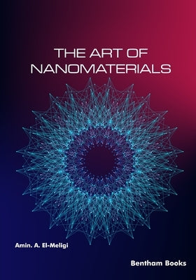 The Art of Nanomaterials by El-Meligi, Amin A.