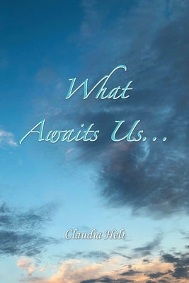 What Awaits Us... by Helt, Claudia