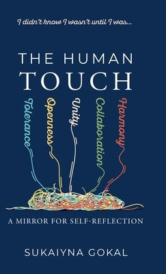The Human Touch: A Mirror for Self-Reflection by Gokal, Sukaiyna