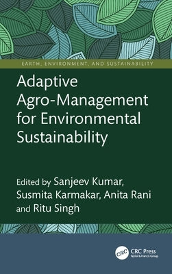 Adaptive Agro-Management for Environmental Sustainability by Kumar, Sanjeev