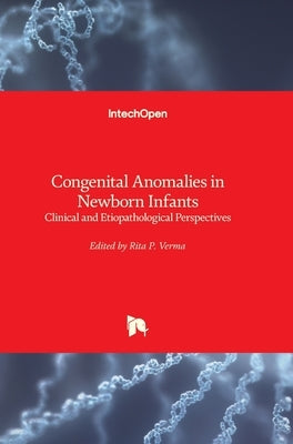 Congenital Anomalies in Newborn Infants: Clinical and Etiopathological Perspectives by Verma, Rita P.