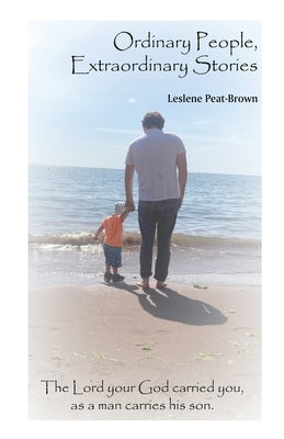 Ordinary People, Extraordinary Stories by Peat-Brown, Leslene