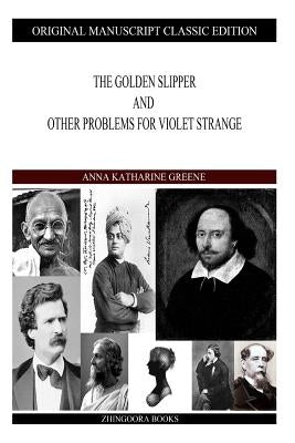 The Golden Slipper And Other Problems For Violet Strange by Green, Anna Katharine