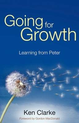 Going for Growth: Learning from Peter by Clarke, Ken
