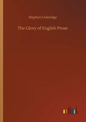 The Glory of English Prose by Coleridge, Stephen