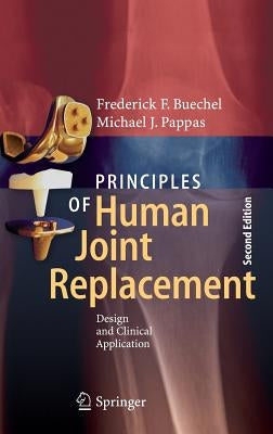 Principles of Human Joint Replacement: Design and Clinical Application by Buechel, Frederick F.