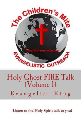 Holy Ghost FIRE Talk: Listen to the Holy Spirit talk to you! by King, Evangelist