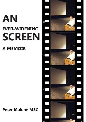 An Ever-Widening Screen: A Memoir by Malone, Peter