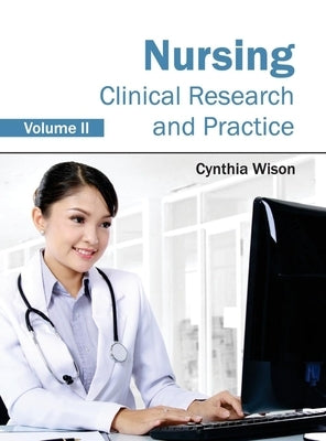 Nursing: Clinical Research and Practice (Volume II) by Wison, Cynthia