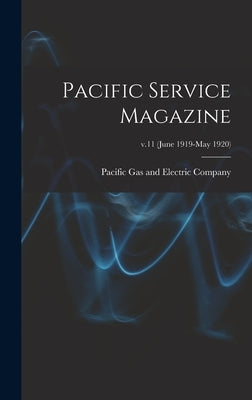 Pacific Service Magazine; v.11 (June 1919-May 1920) by Pacific Gas and Electric Company