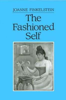 The Fashioned Self by Finkelstein, Joanne