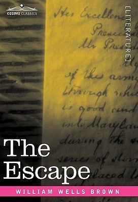The Escape; Or, a Leap for Freedom by Brown, William Wells