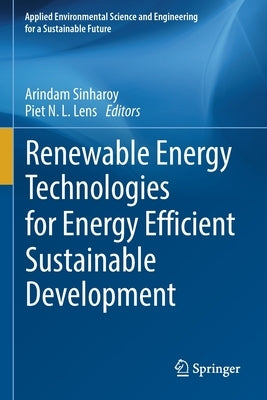 Renewable Energy Technologies for Energy Efficient Sustainable Development by Sinharoy, Arindam