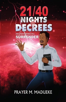 21/40 Nights of Decrees and Your Enemies Will Surrender by Madueke, Prayer M.