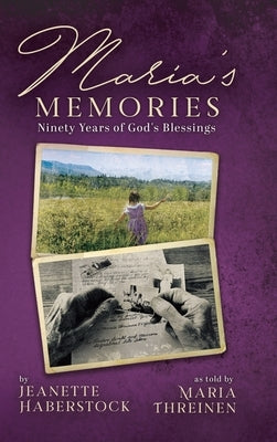 Maria's Memories: Ninety Years of God's Blessings by Haberstock, Jeanette