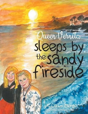 Queen Vernita sleeps by the sandy fireside by Dr Dawn Menge