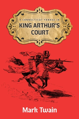 A Connecticut Yankee in King Aruthur's Court by Twain, Mark