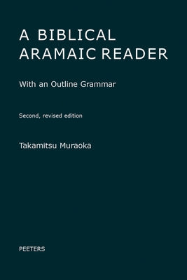 A Biblical Aramaic Reader: With an Outline Grammar by Muraoka, T.