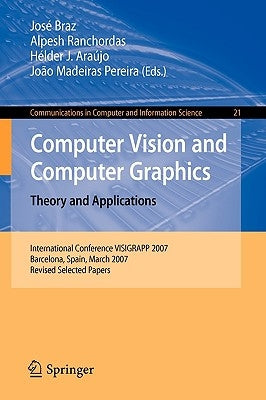 Computer Vision and Computer Graphics. Theory and Applications: International Conference Visigrapp 2007, Barcelona, Spain, March 8-11, 2007, Revised S by Braz, José