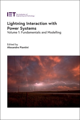 Lightning Interaction with Power Systems: Fundamentals and Modelling by Piantini, Alexandre