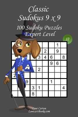Classic Sudoku 9x9 - Expert Level - N°12: 100 Expert Sudoku Puzzles - Format easy to use and to take everywhere (6"x9") by Com, Lanicartbooks