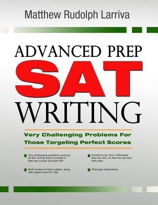 Advanced Prep: SAT Writing: Very Challenging Problems for Those Targeting Perfect Scores by Larriva, Matthew Rudolph
