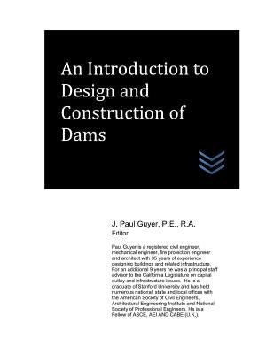 An Introduction to Design and Construction of Dams by Guyer, J. Paul