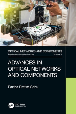 Advances in Optical Networks and Components by Sahu, Partha Pratim
