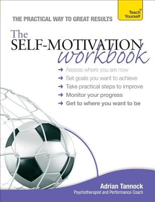The Self-Motivation Workbook by Tannock, Adrian