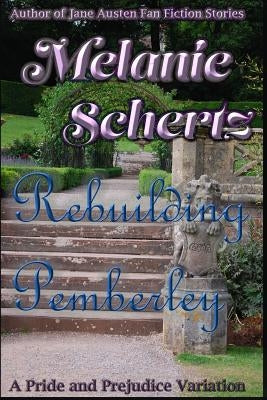 Rebuilding Pemberley by Lady, A.