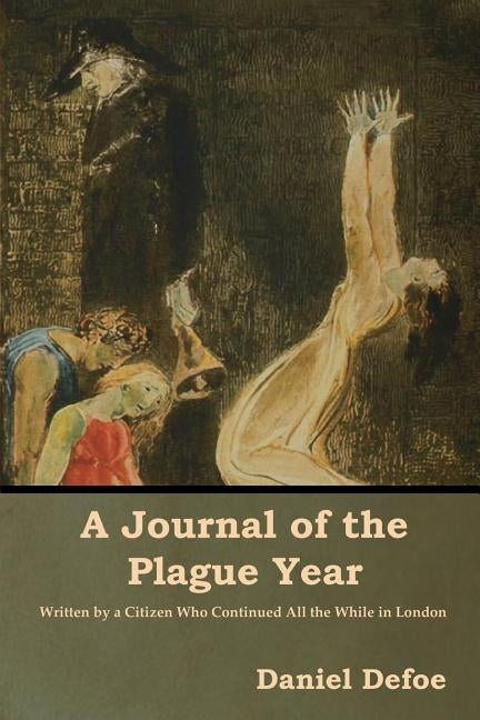 A Journal of the Plague Year by Defoe, Daniel