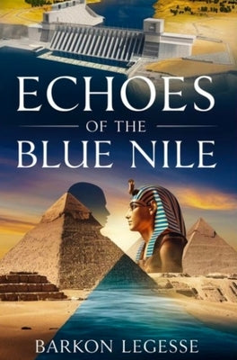 Echoes of the Blue Nile by Gebre, Barkon Legesse
