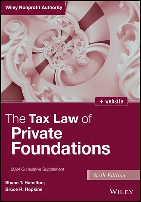 The Tax Law of Private Foundations: 2024 Cumulative Supplement by Hamilton, Shane T.