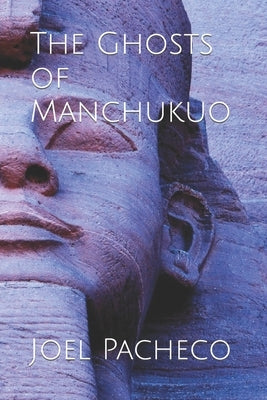 The Ghosts of Manchukuo by Pacheco, Joel Collins