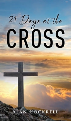 21 Days at the Cross by Cockrell, Alan