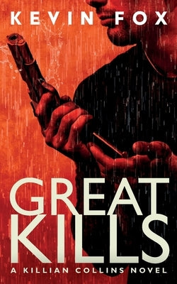 Great Kills: A Killian Collins Novel by Fox, Kevin