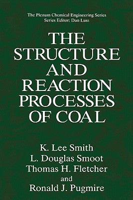 The Structure and Reaction Processes of Coal by Smith, K. Lee