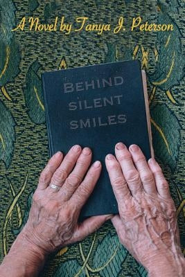Behind Silent Smiles by Peterson, Tanya J.