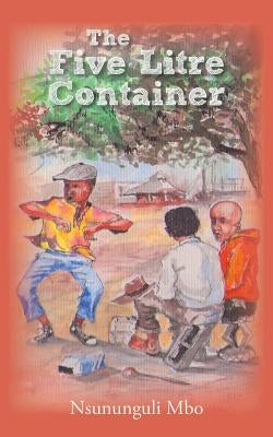 The Five Litre Container by Mbo, Nsununguli