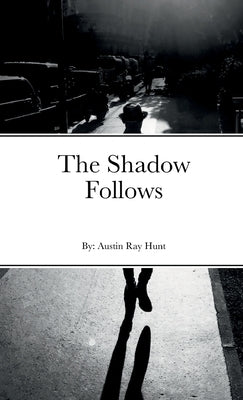 The Shadow Follows by Hunt, Austin