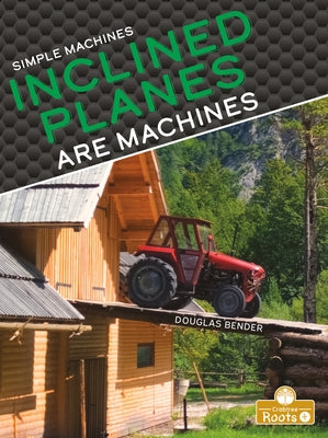 Inclined Planes Are Machines by Bender, Douglas