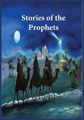 Stories of the Prophets: Un-Abridged, Longer Version by Hafiz Ibn Kathir