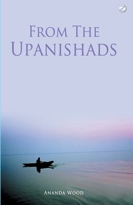 From the Upanishads by Wood, Ananda